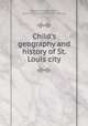 Child`s geography and history of St. Louis city, Sisters of Saint Joseph, South St. Louis Mo. [from old catalog] 