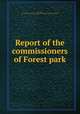 Report of the commissioners of Forest park, St. Louis, Mo. Board of commissioners of Forest park. [from old catalog] 