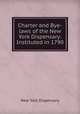 Charter and Bye-laws of the New York Dispensary: Instituted in 1790, New York Dispensary 