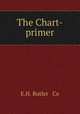The Chart-primer, E.H. Butler & Co 