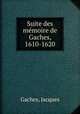 Suite des mmoire de Gaches, 1610-1620, Gaches, Jacques 