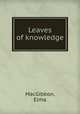 Leaves of knowledge, MacGibbon, Elma 