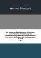 Der moderne Kapitalismus; historisch-systematische Darstellung des gesamteuropischen Wirtschaftslebens von seinen Anfngen bis zur Gegenwart. 2, pt.2, Werner Sombart 