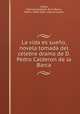 La vida es sueo, novela tomada del clebre drama de D. Pedro Calderon de la Barca, 