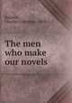 The men who make our novels, Baldwin, Charles Crittenton, 1888- 
