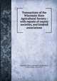 Transactions of the Wisconsin State Agricultural Society : with reports of county societies, and kindred associations, Wisconsin State Agricultural Society,Hoyt, John Wesley, 1831-1912 