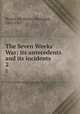 The Seven Weeks` War; its antecedents and its incidents. 2, Hozier, Sir Henry Montague, 1842-1907 