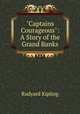 "Captains Courageous": A Story of the Grand Banks, Rudyard Kipling 