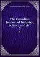 The Canadian Journal of Industry, Science and Art. 3, Canadian Institute (1849-1914). 