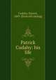 Patrick Cudahy: his life, 