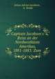 Capitain Jacobsen`s Reise an der Nordwestkste Amerikas, 1881-1883: Zum ., Johan Adrian Jacobsen , A. Woldt 