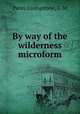By way of the wilderness microform, Pansy,Livingstone, C. M 