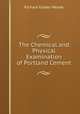 The Chemical and Physical Examination of Portland Cement, Richard Kidder Meade 