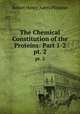 The Chemical Constitution of the Proteins: Part 1-2. pt. 2, Robert Henry Aders Plimmer 