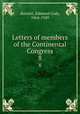 Letters of members of the Continental Congress. 8, Burnett, Edmund Cody, 1864-1949 