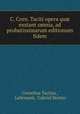 C. Corn. Taciti opera qu exstant omnia, ad probatissimarum editionum fidem, Cornelius Tacitus , Lallemant, Gabriel Brotier 
