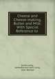 Cheese and Cheese-making, Butter and Milk: With Special Reference to ., James Long , Jamesbenson John Long , John Benson 