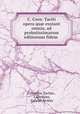 C. Corn. Taciti opera qu exstant omnia, ad probatissimarum editionum fidem ., Cornelius Tacitus , Lallemant, Gabriel Brotier 
