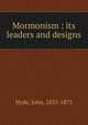 Mormonism : its leaders and designs, Hyde, John, 1833-1875 