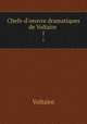 Chefs-d`oeuvre dramatiques de Voltaire .. 1, Voltaire 