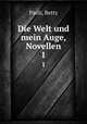 Die Welt und mein Auge, Novellen. 1, Paoli, Betty 