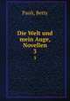 Die Welt und mein Auge, Novellen. 3, Paoli, Betty 