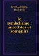 Le symbolisme : anecdotes et souvenirs, 