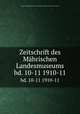 Zeitschrift des Mhrischen Landesmuseums. bd. 10-11 1910-11, 
