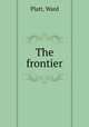 The frontier, Platt, Ward 