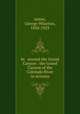 In & around the Grand Canyon : the Grand Canyon of the Colorado River in Arizona, James, George Wharton, 1858-1923 