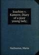 Joachim v. Kamern; Diary of a poor young lady;, Nathusius, Maria 