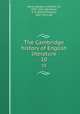The Cambridge history of English literature. 10, Ward, Adolphus William, Sir, 1837-1924 edt,Waller, A. R. (Alfred Rayney), 1867-1922 edt 