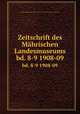 Zeitschrift des Mhrischen Landesmuseums. bd. 8-9 1908-09, 