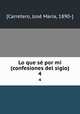 Lo que s por mi (confesiones del siglo). 4, 