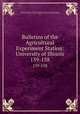 Bulletins of the Agricultural Experiment Station: University of Illinois. 139-158, University of Illinois at Urbana -Champaign Agricultural Experiment Station , University of Illinois at Urbana -Champaign , Agricultural Experiment Station 