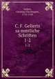 C. F. Gellerts sammtliche Schriften. 1-2, 