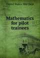 Mathematics for pilot trainees, United States. War Dept 