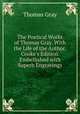 The Poetical Works of Thomas Gray. With the Life of the Author. Cooke`s Edition. Embellished with Superb Engravings, Gray Thomas 