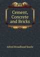 Cement, Concrete and Bricks, Alfred Broadhead Searle 