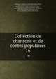Collection de chansons et de contes populaires. 16, 
