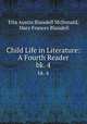 Child Life in Literature: A Fourth Reader. bk. 4, Etta Austin Blaisdell McDonald, Mary Frances Blaisdell 