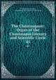 The Chautauquan: Organ of the Chautauqua Literary and Scientific Circle. 45, Chautauqua Institution, Chautauqua Literary and Scientific Circle 