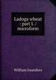 Ladoga wheat : part I. / microform, Saunders, William 