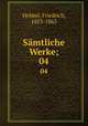 Smtliche Werke;. 04, Hebbel, Friedrich, 1813-1863 