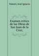 Examen critico de las Obras de San Juan de la Cruz;, 