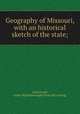 Geography of Missouri, with an historical sketch of the state;, Greenwood, James M[ickleborough] [from old catalog] 