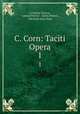 C. Corn: Taciti Opera. 1, Cornelius Tacitus , Gabriel Brotier , Julien Pichon , Abraham John Valpy 