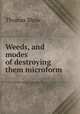 Weeds, and modes of destroying them microform, Shaw, Thomas 