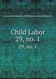 Child Labor. 29, no. 1, American Academy of Political and Social Science 