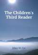 The Children`s Third Reader, Cyr Ellen M 